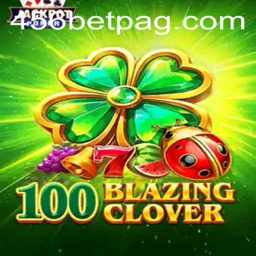 100BlazingClover: A Thrilling New Experience on 456BET.com